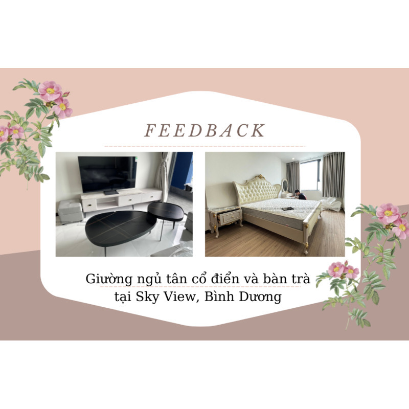 FEEDBACK | GIƯỜNG NGỦ TÂN CỔ ĐIỂN VÀ BÀN TRÀ TẠI CHUNG CƯ CAO CẤP SKY VIEW, BÌNH DƯƠNG